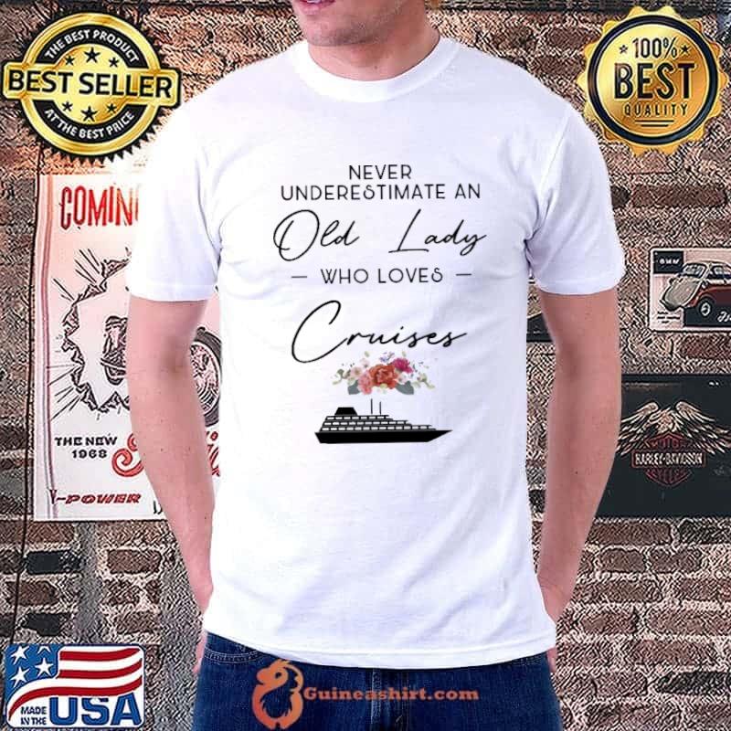 Never underestimate an old lady who loves Cruises flower s Unisex