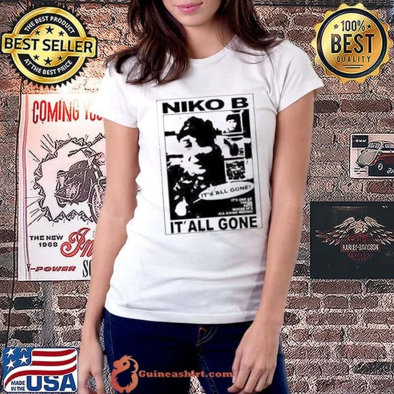 Niko B It’s All Gone picture Shirt
