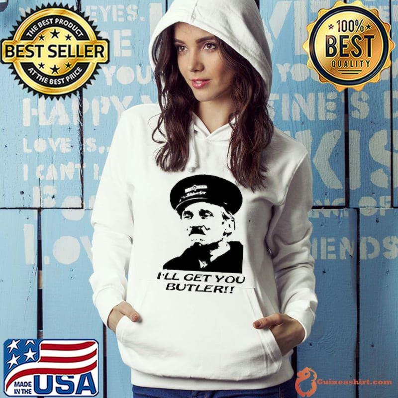 On the buses I'll get you butler s Hoodie