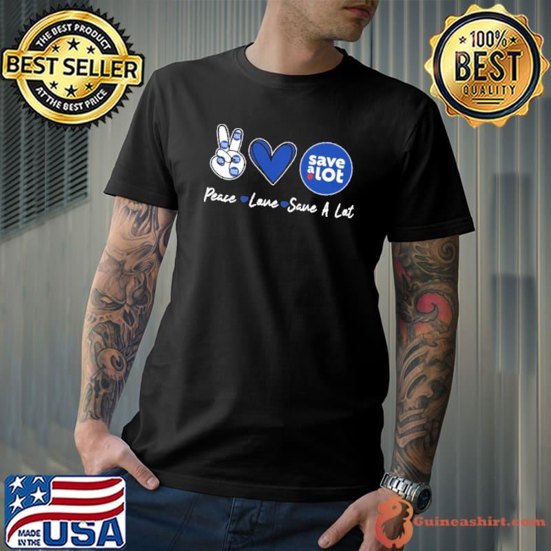 Peace love save a lot heart shirt