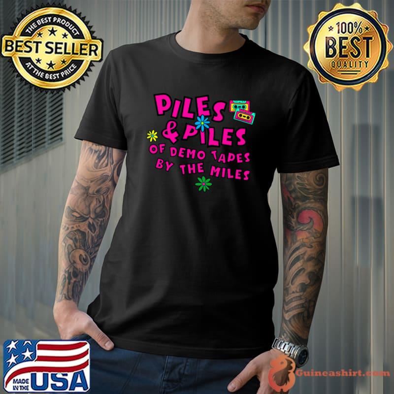 Piles And Piles Of Demo Tapes By The Miles Flowers T-Shirt