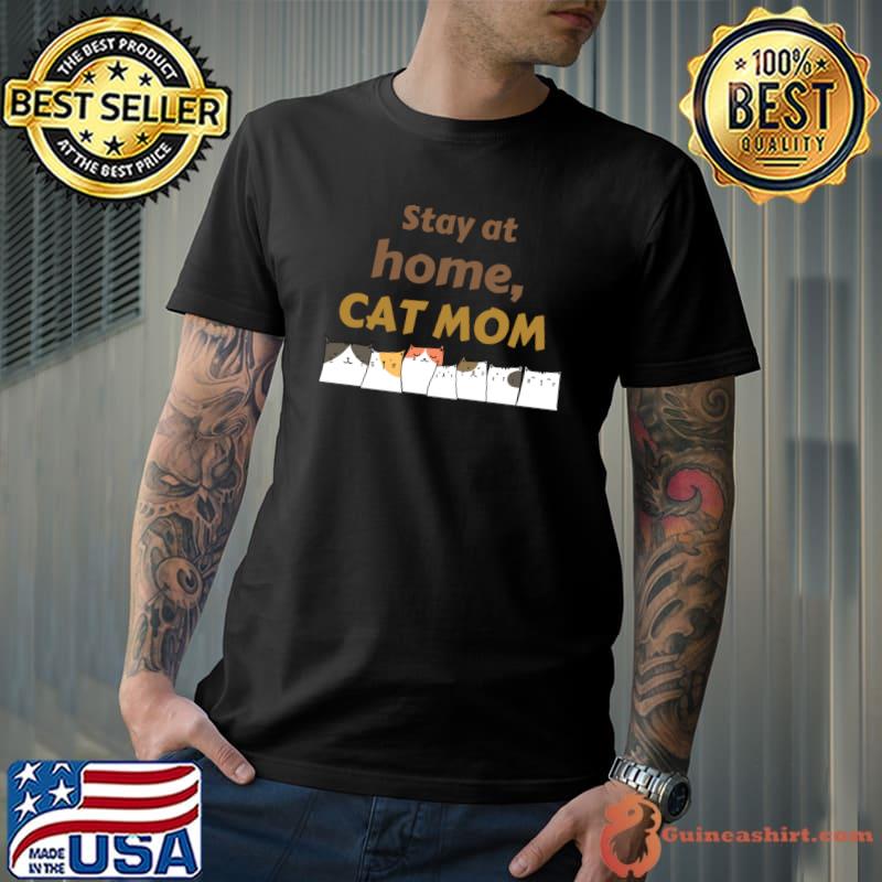 Stay At Home Cat Mom Gift T-Shirt
