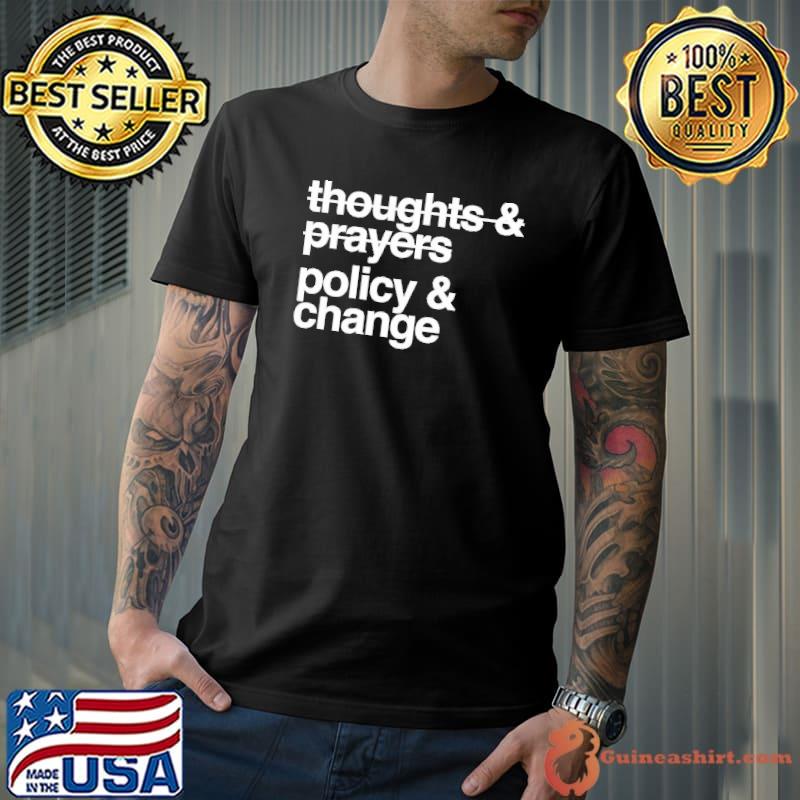 Thoughts and prayers policy and change shirt