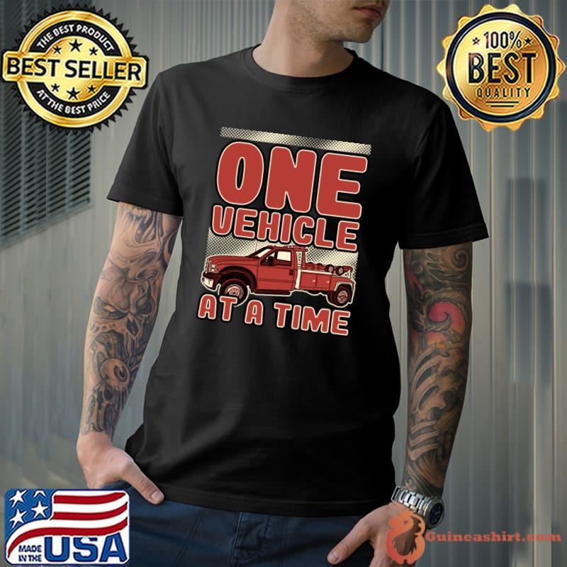 Tow Truck One Vehicle At A Time T-Shirt