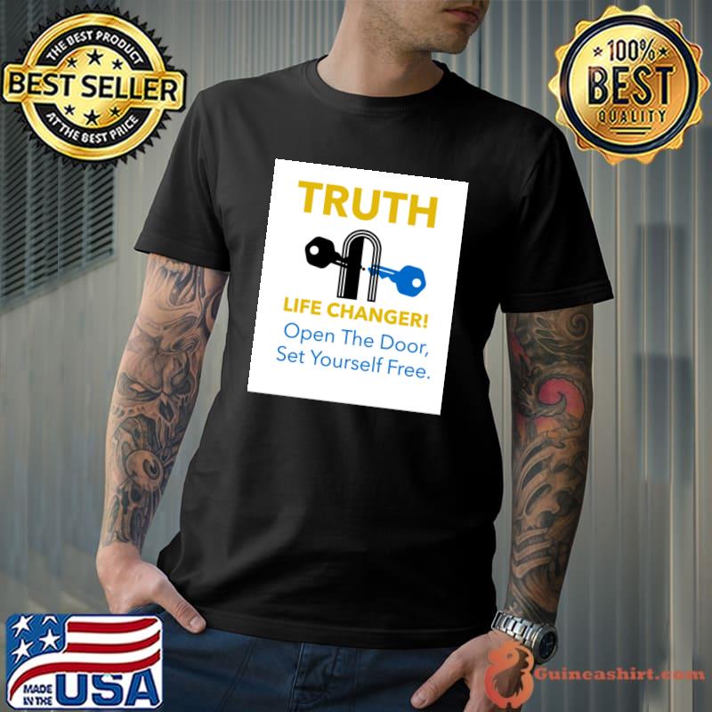 Truth Life Changerr Open The Door Set Yourself Free Is The Key T-Shirt