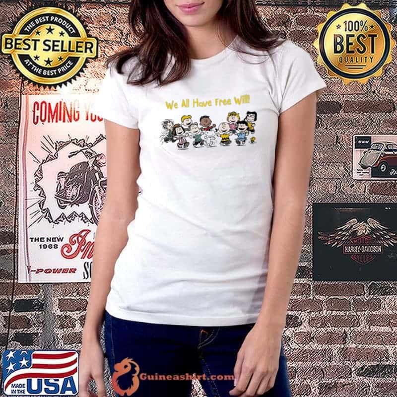 We all have free will snoopy woodstocks charlie brown and friends shirt