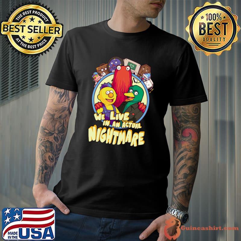 We Live In A Actual Nightmare Don't Hug Me I'm Scared T-Shirt