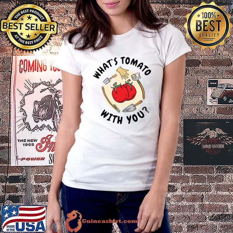 What's Tomato With You Gardening Lover Gardener T-Shirt