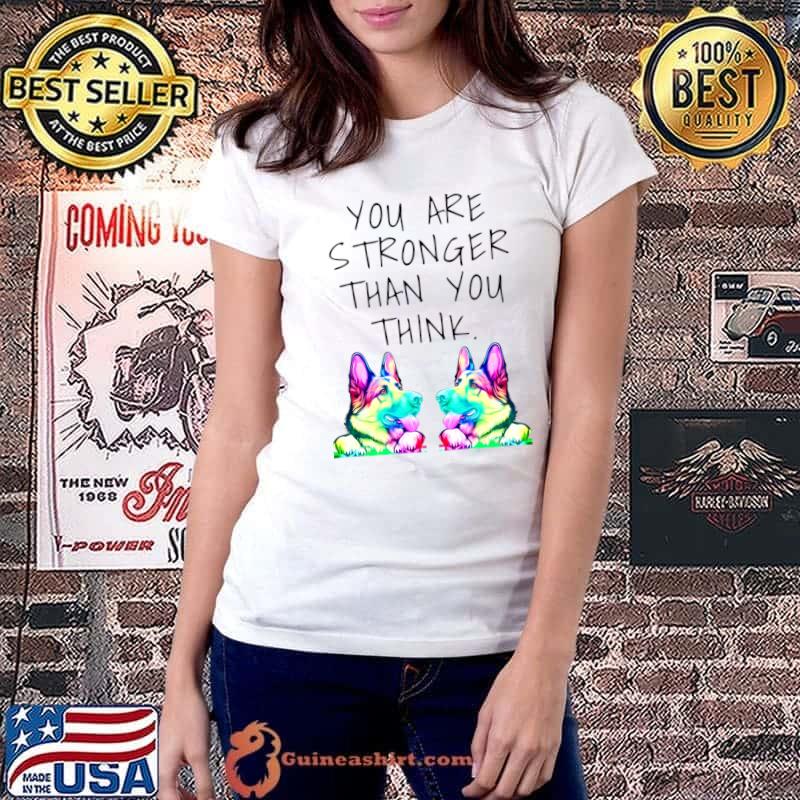 You are stronger than you think dog colors motivational quote T-Shirt