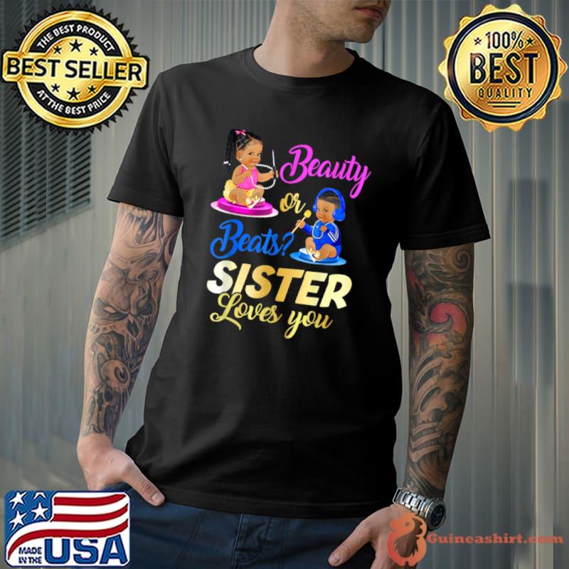 Beauty Or Beat Sister Loves You baby T-Shirt