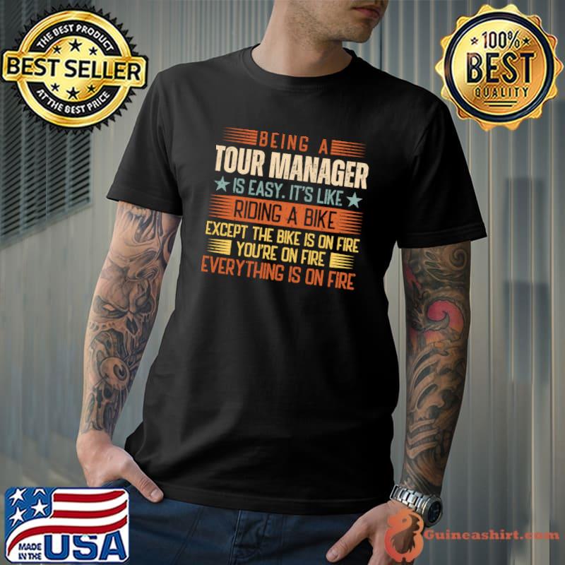 Being A Tour Manager Is Easy Except The Bike On Fire Stars Retro T-Shirt