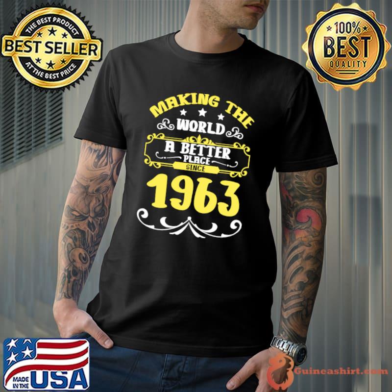 Birthday making the world better place since 1963 stars T-Shirt