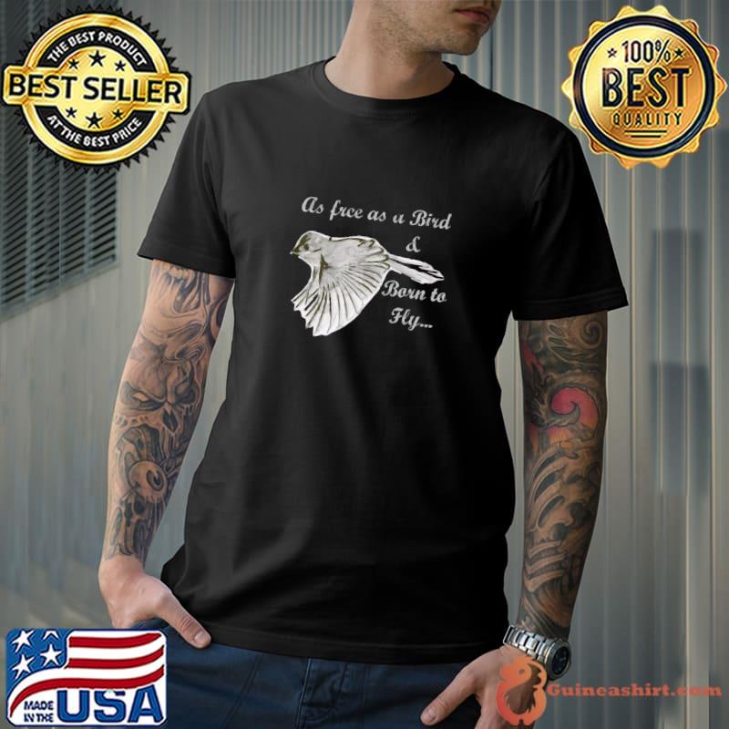 Black And White Bird Drawing As Free As A Bird T-Shirt