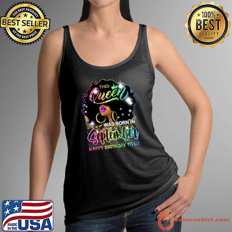 Black Women Melanin This Queen Was Born September Happy Birthday T-Shirt