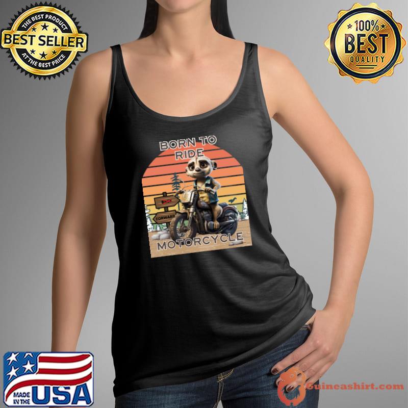 Born To Ride Motorcycle Meerkat Vintage T-Shirt Tank Top