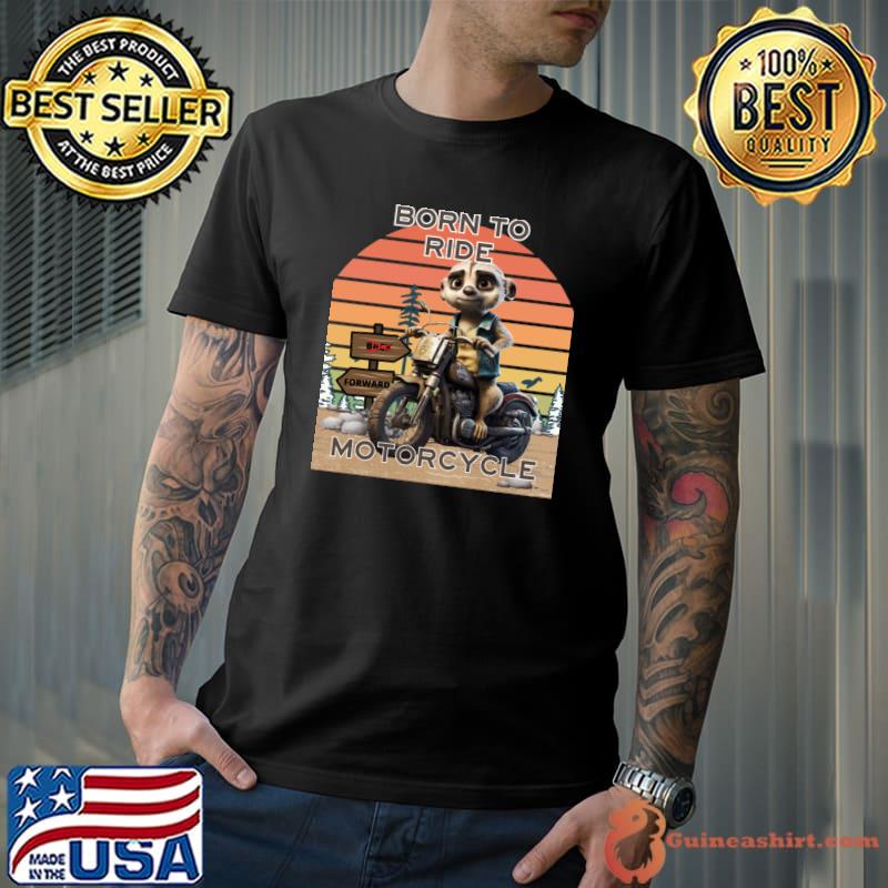 Born To Ride Motorcycle Meerkat Vintage T-Shirt