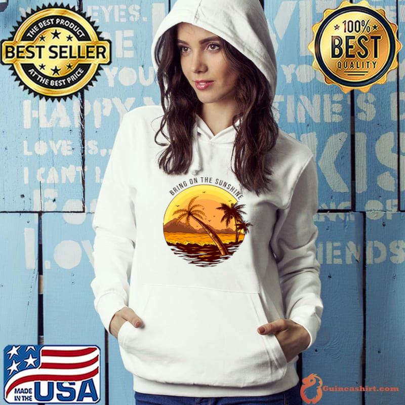 Bring On The Sunshine Tropical Beach Palm Tree Sunset T-Shirt Hoodie