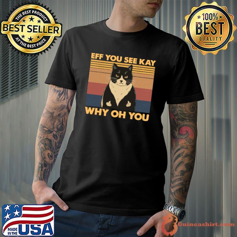 Cat eff you see kay why oh you vintage T-Shirt