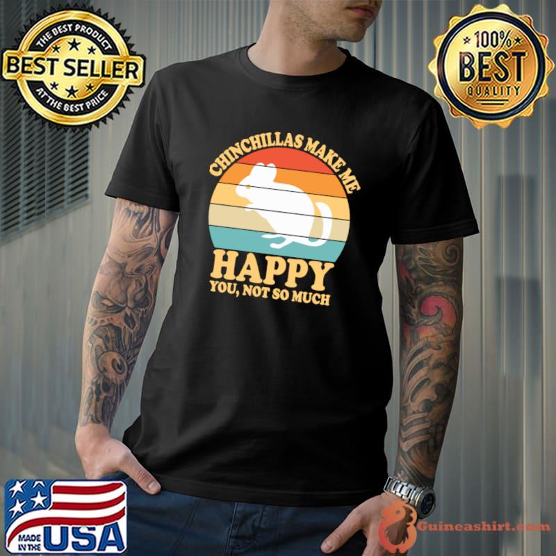 Chinchillas Make Me Happy You Not So Much Pet Owner Retro Sunset T-Shirt
