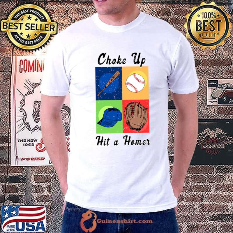 Choke Up Hit A Homer Baseball Lover T-Shirt