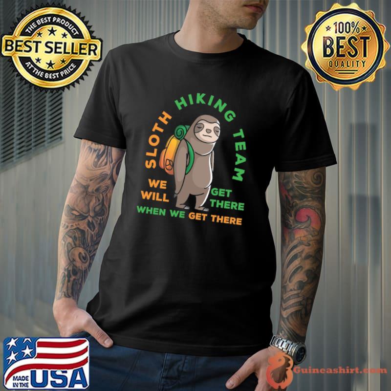 Class Of The Sloth Hiking Team When We Get There T-Shirt