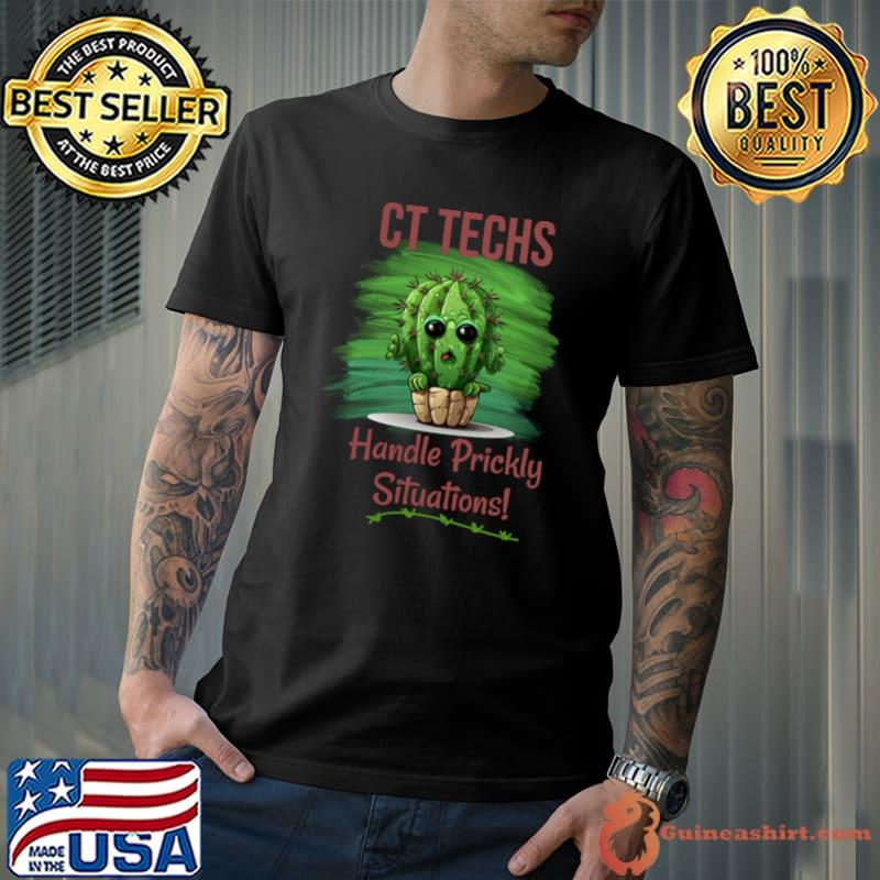 Ct tech handle prickly situations cactus quote T-Shirt