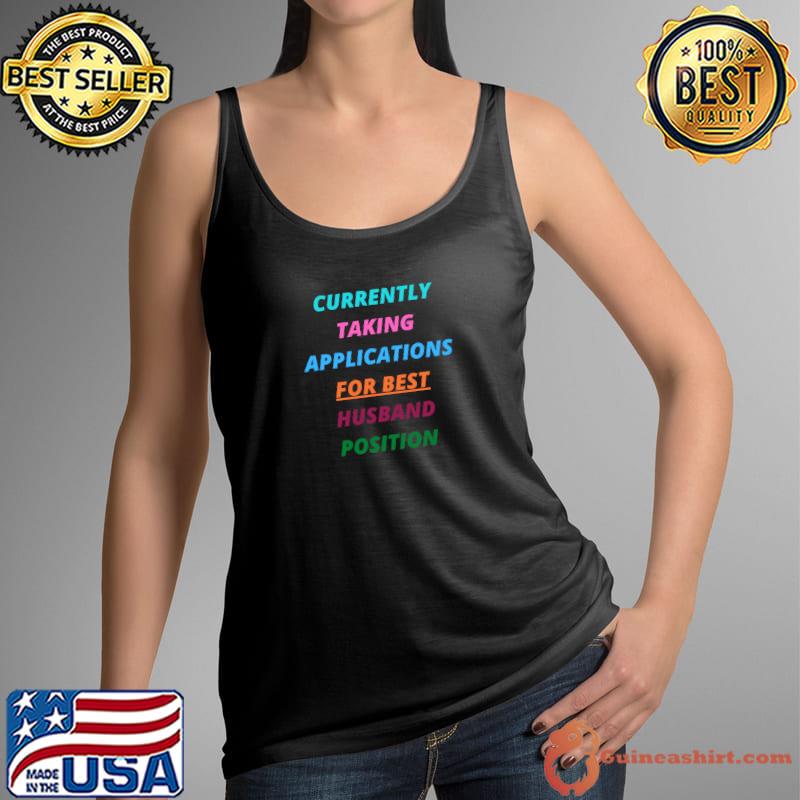 Currently Taking Applications for Best Husband Position T-Shirt Tank Top
