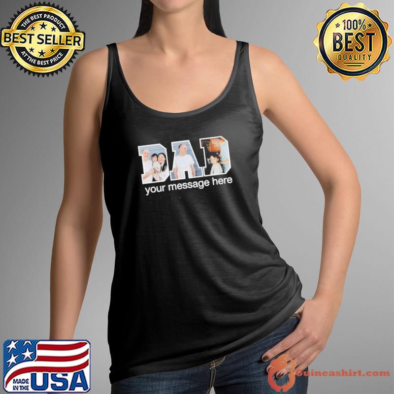 Custom Photo Fathers Day Dad Personalized For Father your message here s Tank Top