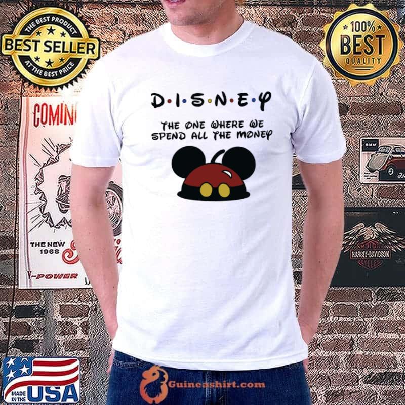 Disney friends the one where we spend all the money T-Shirt
