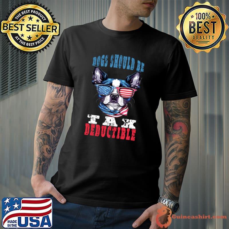 Dogs should be tax deductible sunglasses and ribbon american flag T-Shirt