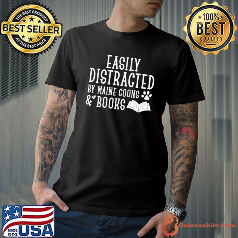 Easily Distracted By Maine Coons And Books Books And Main Coon Cat Lovers T-Shirt