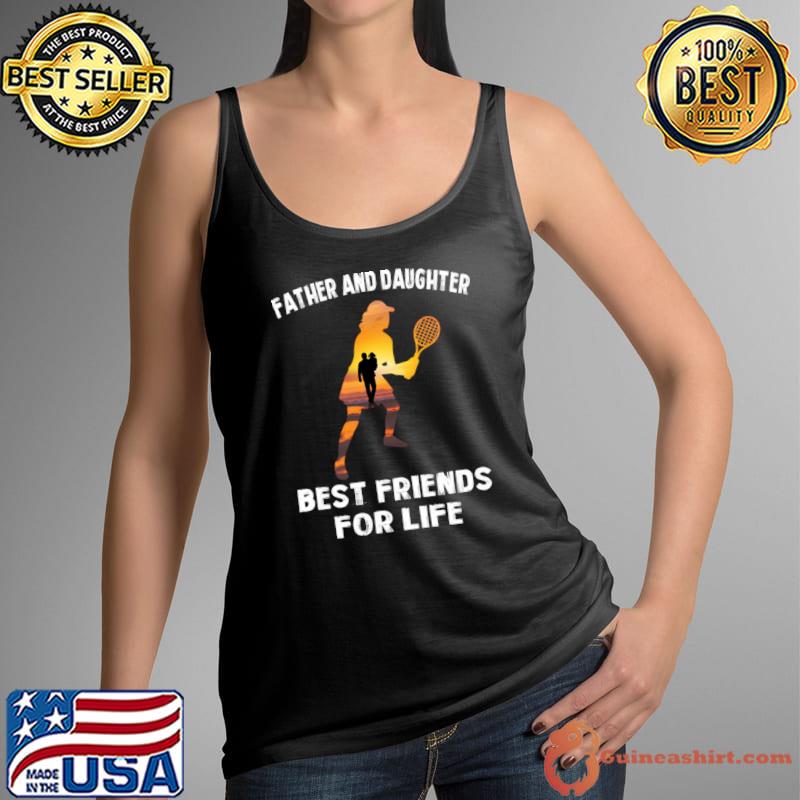 Father and daughter best friends for life tennis sunset T-Shirt
