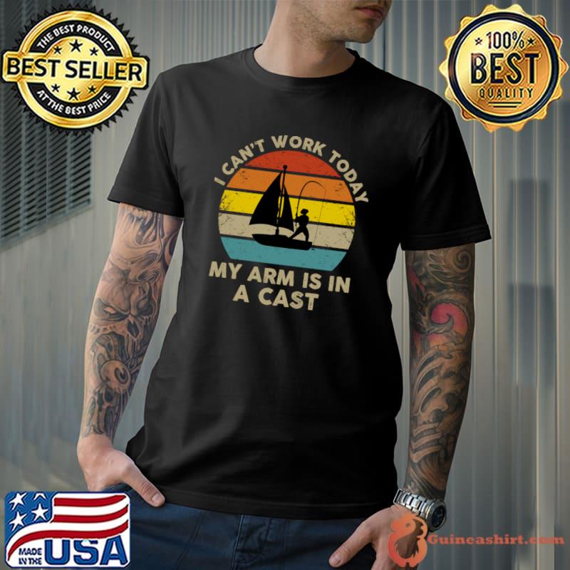 Fisherman i can't work today my arm is in a cast vintage sunset T-Shirt Unisex