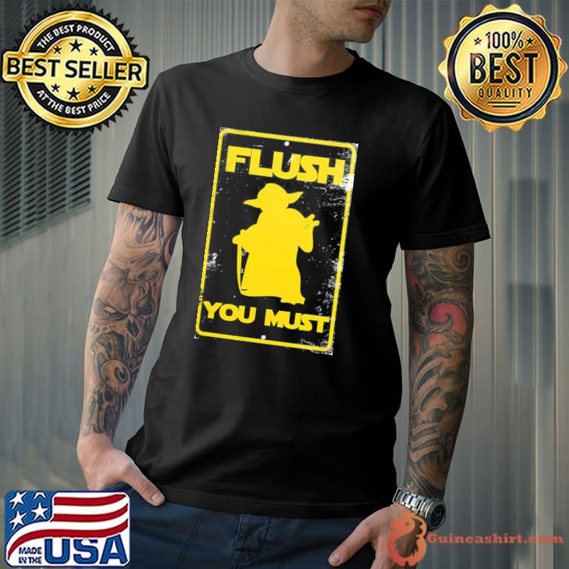 Flush You Must Sign baby yoda shirt