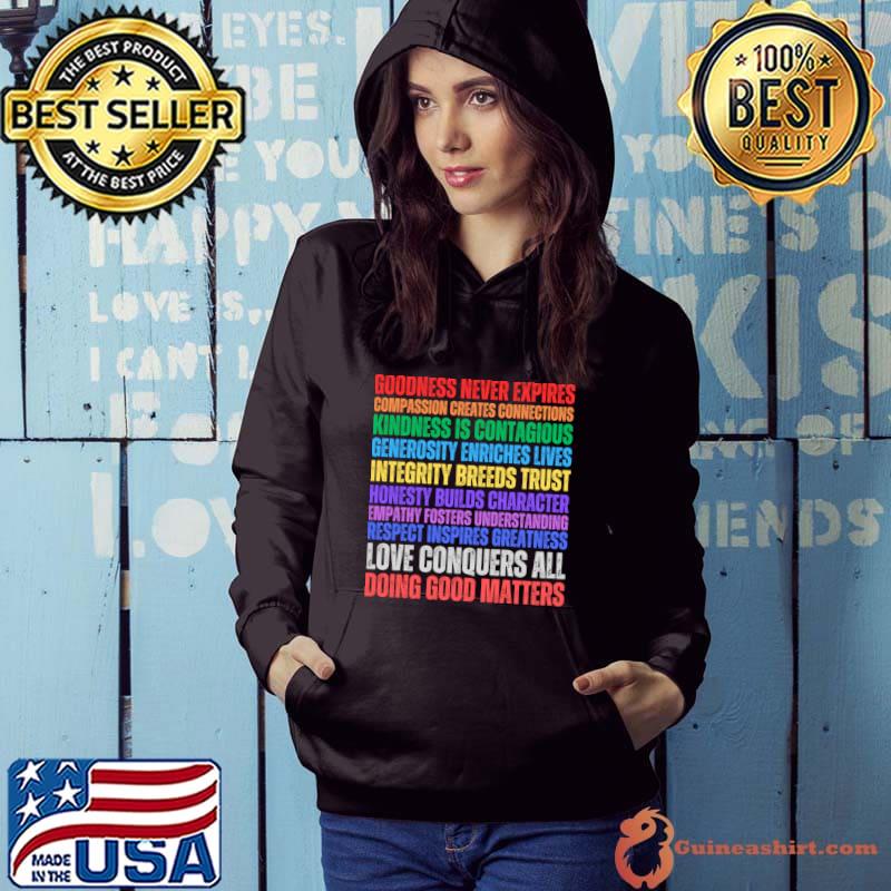 Goodness Never Expires Is Contagious Intergrity Breeds Trust Kindness Rainbow T-Shirt Hoodie