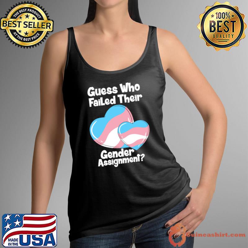 Guess Who Failed Their Gender Assignment Hearts T-Shirt