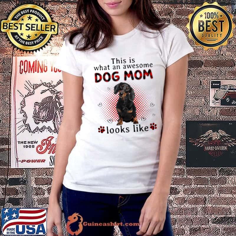 Happy Mother's Day Black Dachshund This Is Awesome Dog Mom Look Like T-Shirt Ladiestee