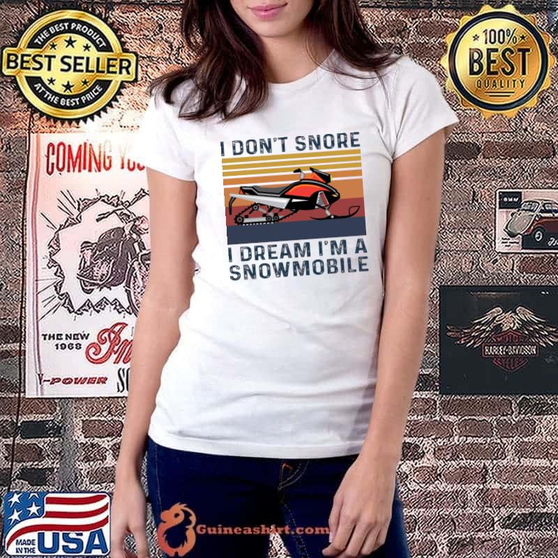 I don't snore i dream i'm a snowmobile vintage T-Shirt
