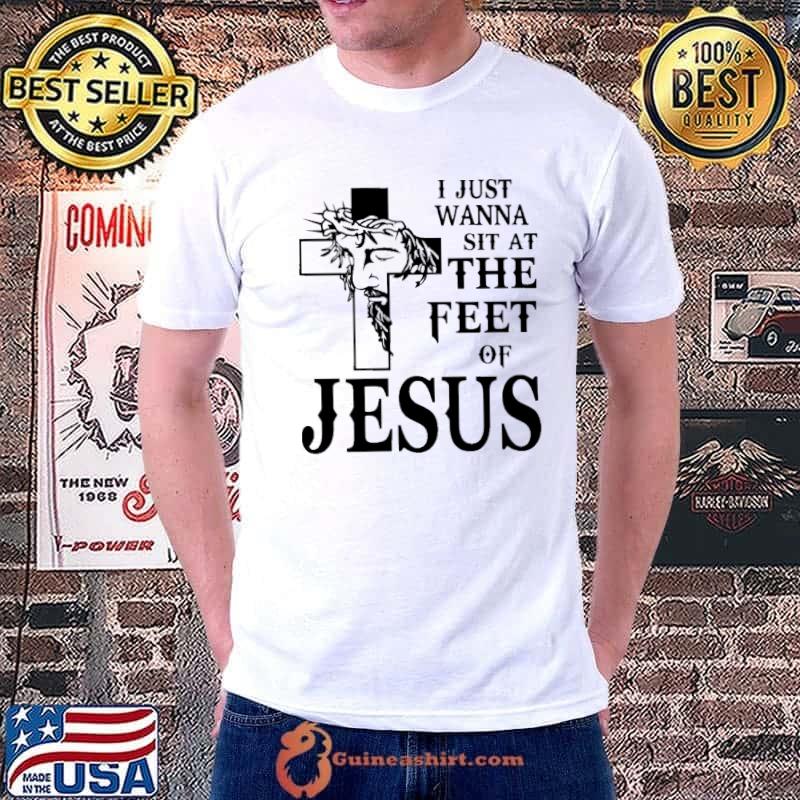 I just wanna sit at the feet of Jesus s Unisex