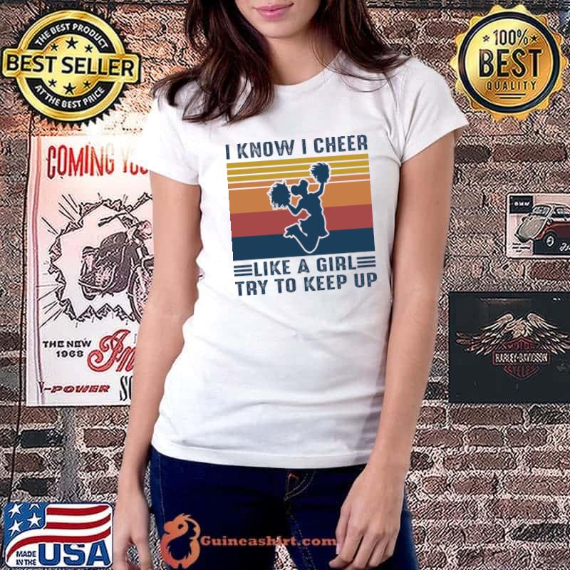 I know i cheer like a girl try to keep up vintage T-Shirt