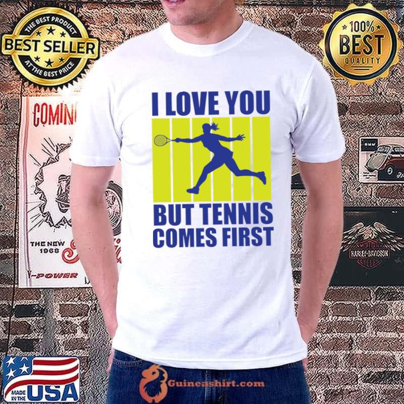 I love you but tennis comes first retro sport love T-Shirt