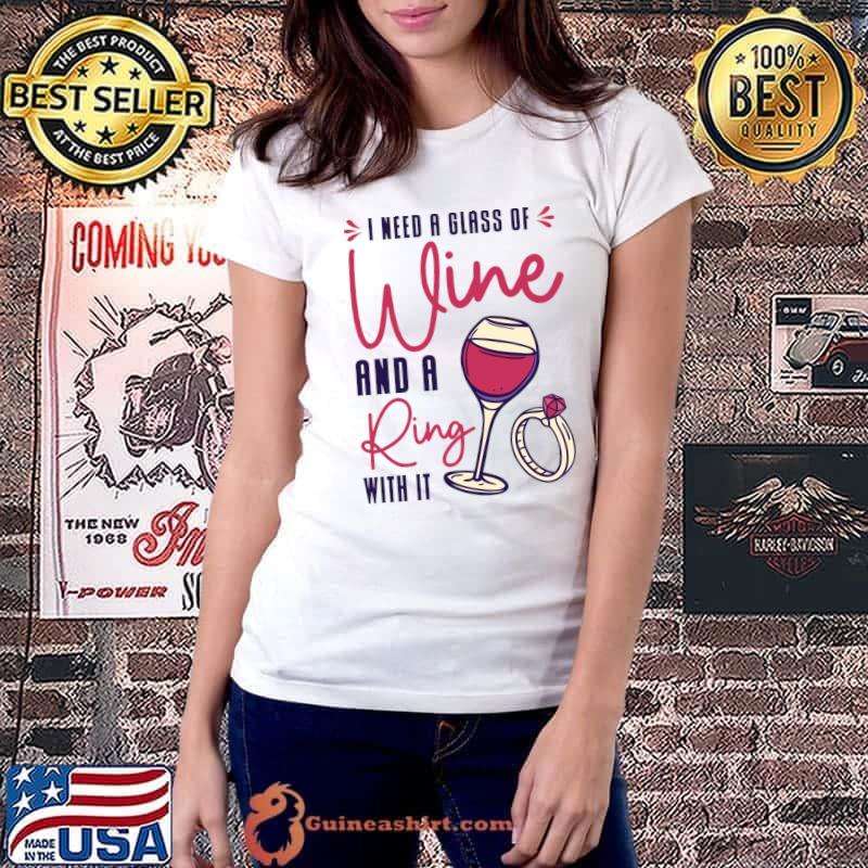 I Need A Glass Of Wine Drinking Couple Lover Romance T-Shirt