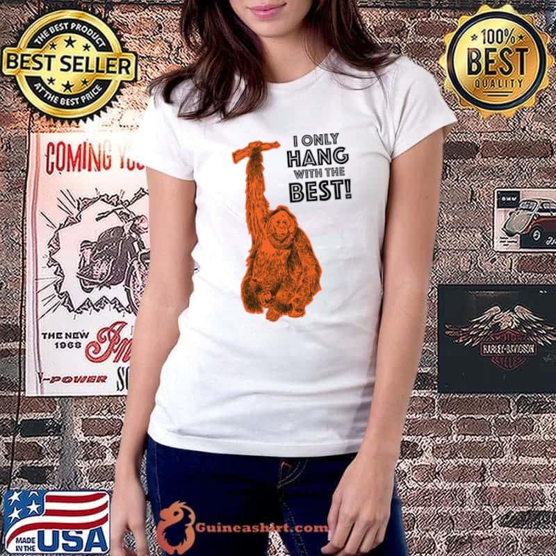 I Only Hang With The Best Orange Orangutang, Orangutan Vintage T-Shirt