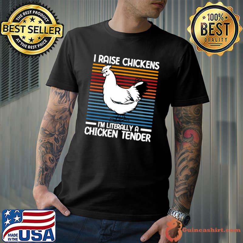 I Raise Chickens I'm Literally A Chicken Tender Vintage T-Shirt