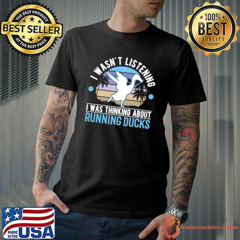I Wasn't Listening Was Thinking About Indian Runner Duck Vintage Sunset T-Shirt