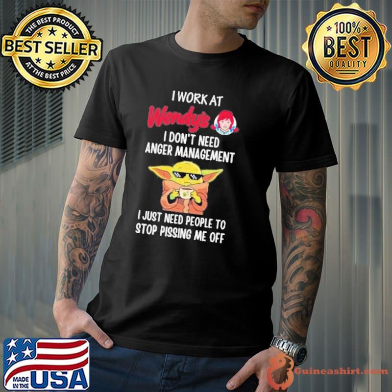 I work at wendy's I don't need anger management I just need people to stop pissing me off baby yoda shirt