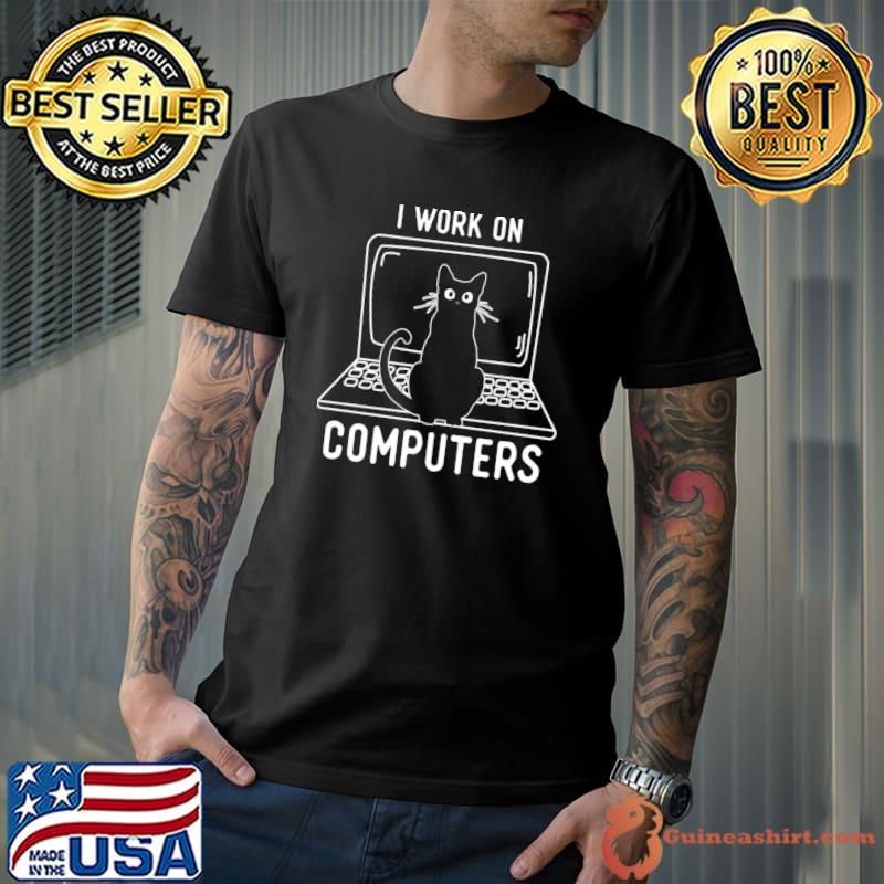 I Work On Computers Distracting Cat On Laptop T-Shirt