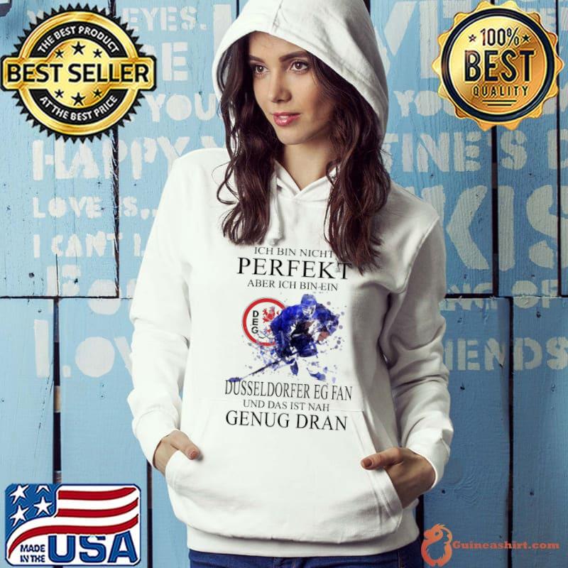 Ich bin night perfekt aber ich bin ein Dusseldorfer eg fan genug dran s Hoodie