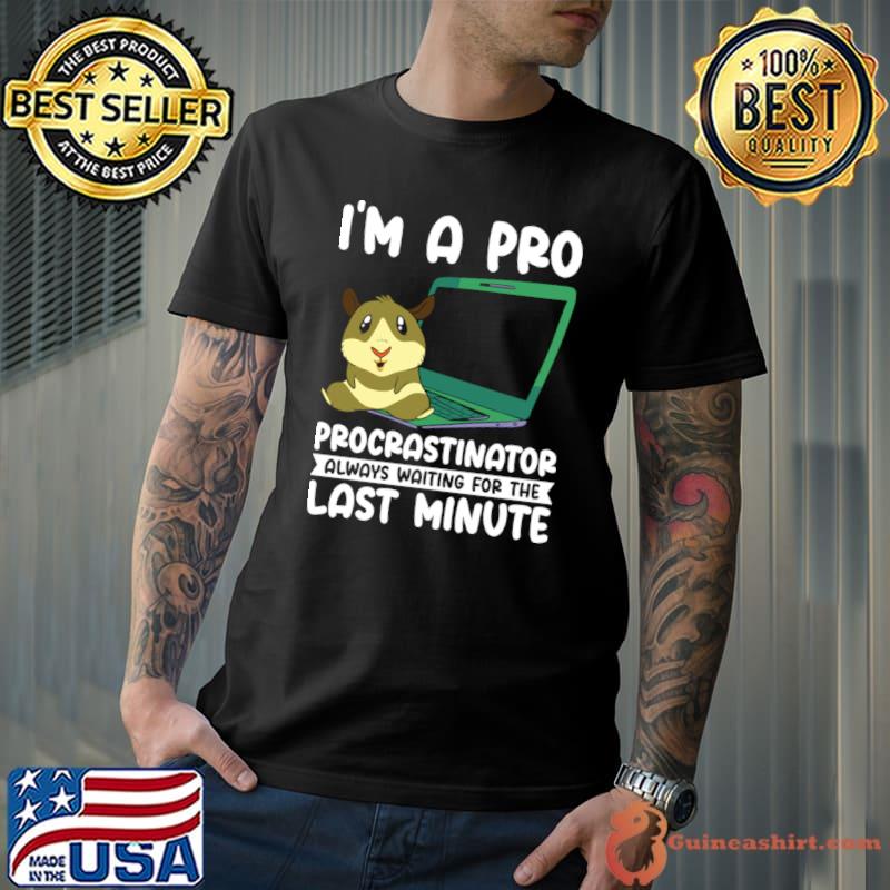 I'm A Pro Procrastinator Waiting For Procrastinating Hamster Pet Computer T-Shirt