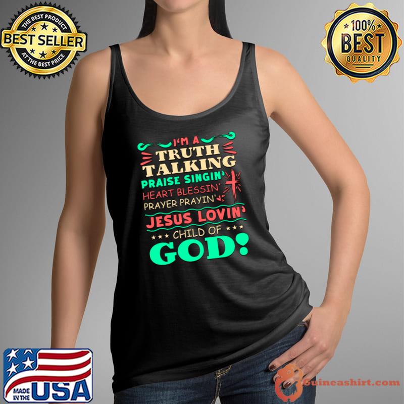 I'm A Truth Talking Praise Singin Blessin Prayin Jesus Lovin T-Shirt Tank Top